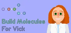 Build Molecules for Vick - Chemistry Puzzle