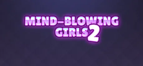Mind-Blowing Girls 2