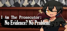 I Am The Prosecutor: No Evidence? No Problem!