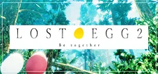 LOST EGG 2: Be together