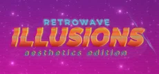 Retrowave Illusions 𝔸𝕖𝕤𝕥𝕙𝕖𝕥𝕚𝕔𝕤 𝔼𝕕𝕚𝕥𝕚𝕠𝕟