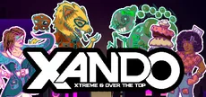 XANDO: Xtreme & Over the Top
