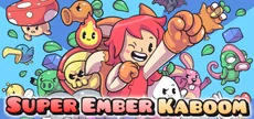 Super Ember Kaboom