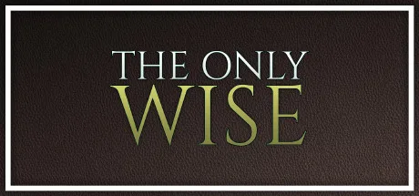 The Only Wise