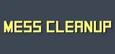 Mess Cleanup