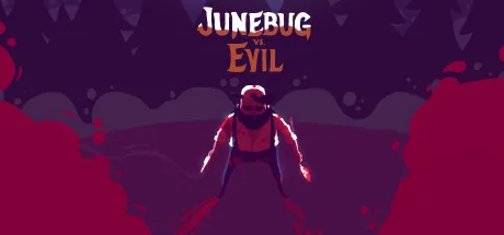 Junebug vs. Evil