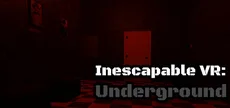 Inescapable VR: Underground
