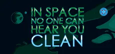 In Space No One Can Hear You Clean