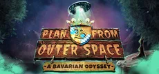 Plan B from Outer Space: A Bavarian Odyssey