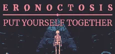 Eronoctosis: Put Yourself Together
