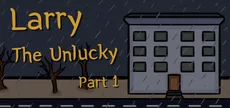 Larry The Unlucky Part 1