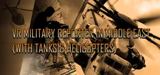 Военный репортер VR на Ближнем Востоке (с танками и вертолетами)
