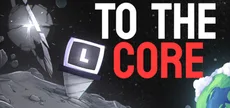 To The Core