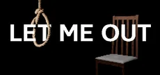 LET ME OUT