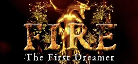 FIRE The First Dreamer